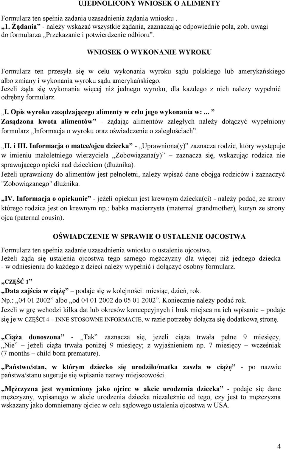 WNIOSEK O WYKONANIE WYROKU Formularz ten przesyła się w celu wykonania wyroku sądu polskiego lub amerykańskiego albo zmiany i wykonania wyroku sądu amerykańskiego.