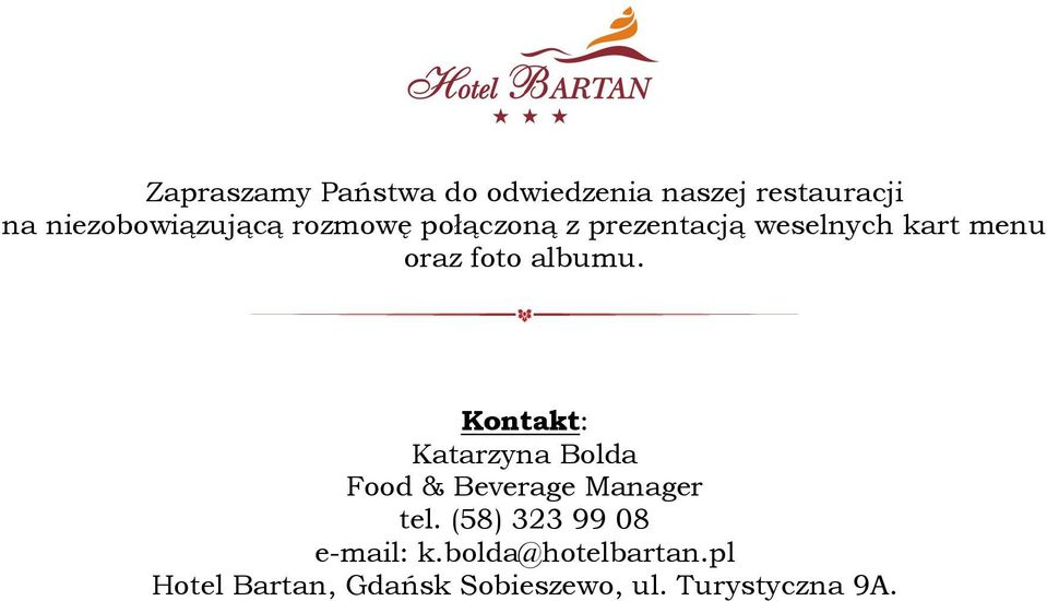 Kontakt: Katarzyna Bolda Food & Beverage Manager tel.