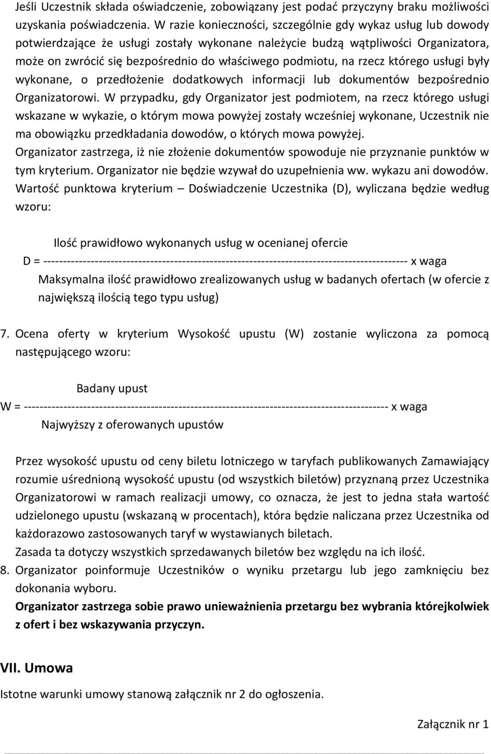 podmiotu, na rzecz którego usługi były wykonane, o przedłożenie dodatkowych informacji lub dokumentów bezpośrednio Organizatorowi.