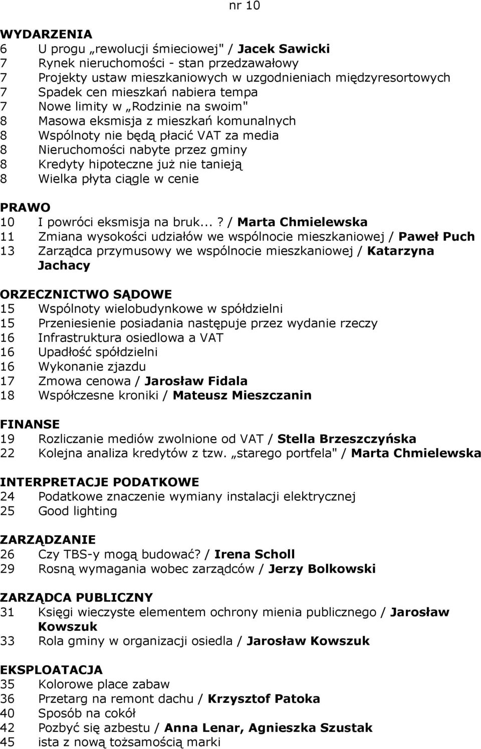 tanieją 8 Wielka płyta ciągle w cenie PRAWO 10 I powróci eksmisja na bruk.