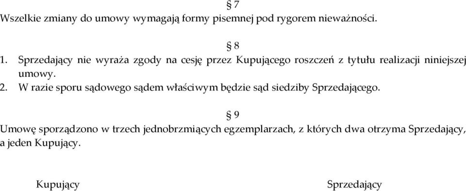 umowy. 2. W razie sporu sądowego sądem właściwym będzie sąd siedziby Sprzedającego.