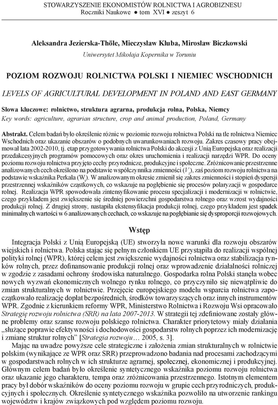 rolnictwo, struktura agrarna, produkcja rolna, Polska, Niemcy Key words: agriculture, agrarian structure, crop and animal production, Poland, Germany Abstrakt.