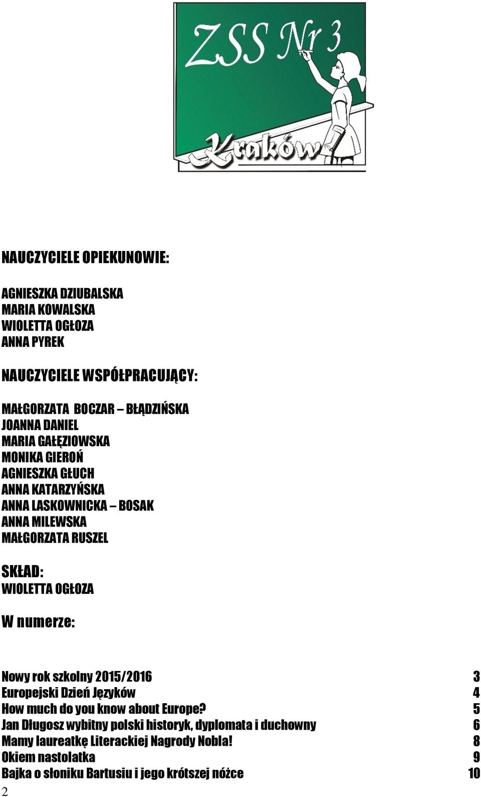 WIOLETTA OGŁOZA W numerze: Nowy rok szkolny 2015/2016 3 Europejski Dzień Języków 4 How much do you know about Europe?