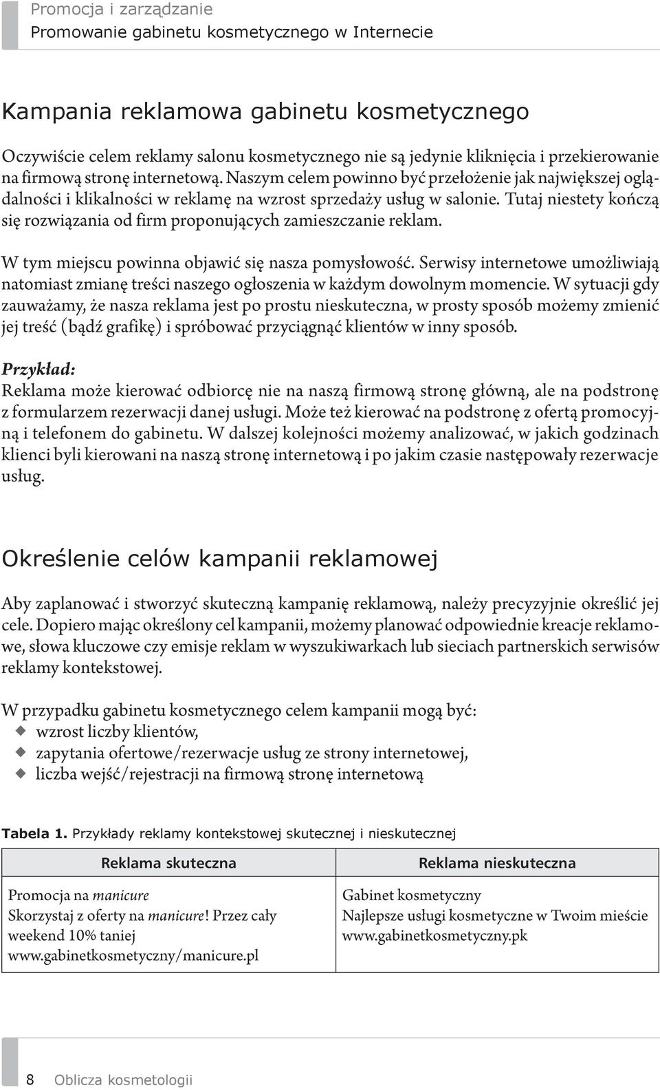 Tutaj niestety kończą się rozwiązania od firm proponujących zamieszczanie reklam. W tym miejscu powinna objawić się nasza pomysłowość.