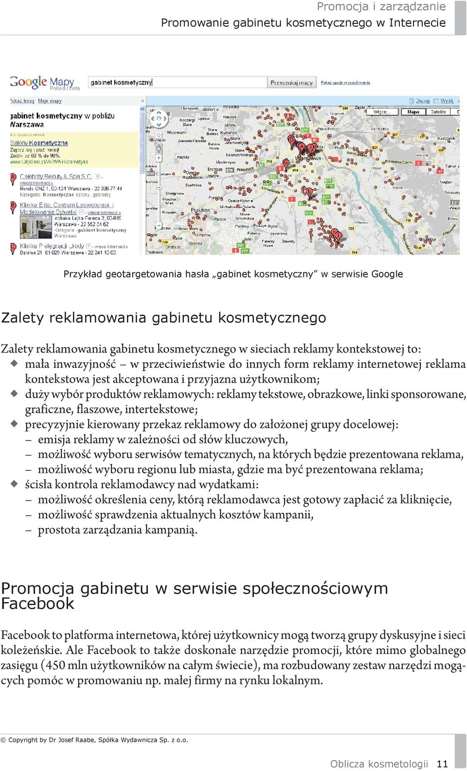 sponsorowane, graficzne, flaszowe, intertekstowe; precyzyjnie kierowany przekaz reklamowy do założonej grupy docelowej: emisja reklamy w zależności od słów kluczowych, możliwość wyboru serwisów