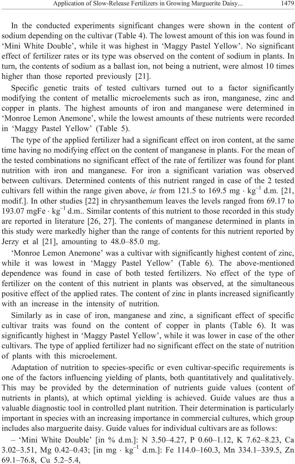 No significant effect of fertilizer rates or its type was observed on the content of sodium in plants.