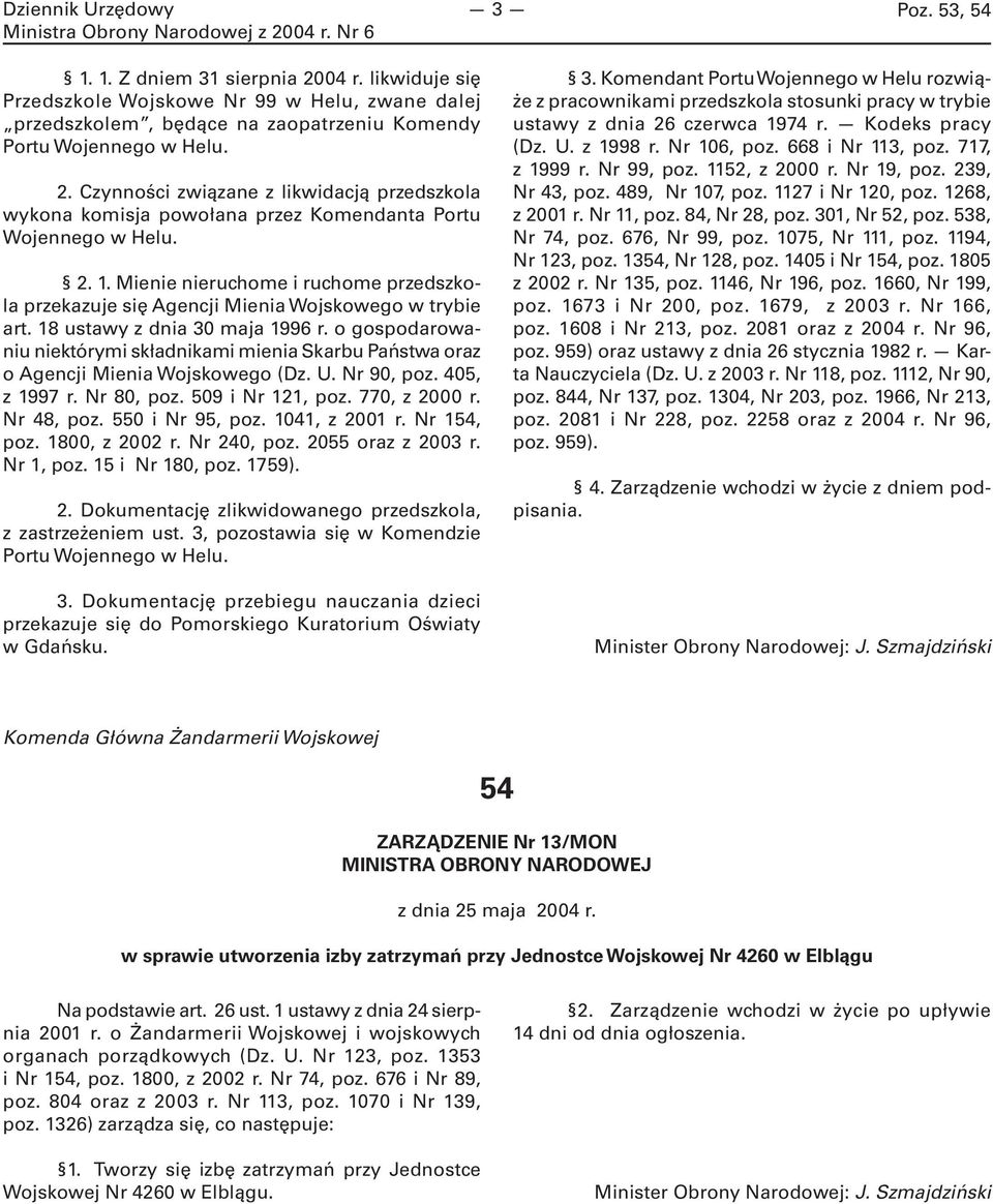 o gospodarowaniu niektórymi składnikami mienia Skarbu Państwa oraz o Agencji Mienia Wojskowego (Dz. U. Nr 90, poz. 405, z 1997 r. Nr 80, poz. 509 i Nr 121, poz. 770, z 2000 r. Nr 48, poz.