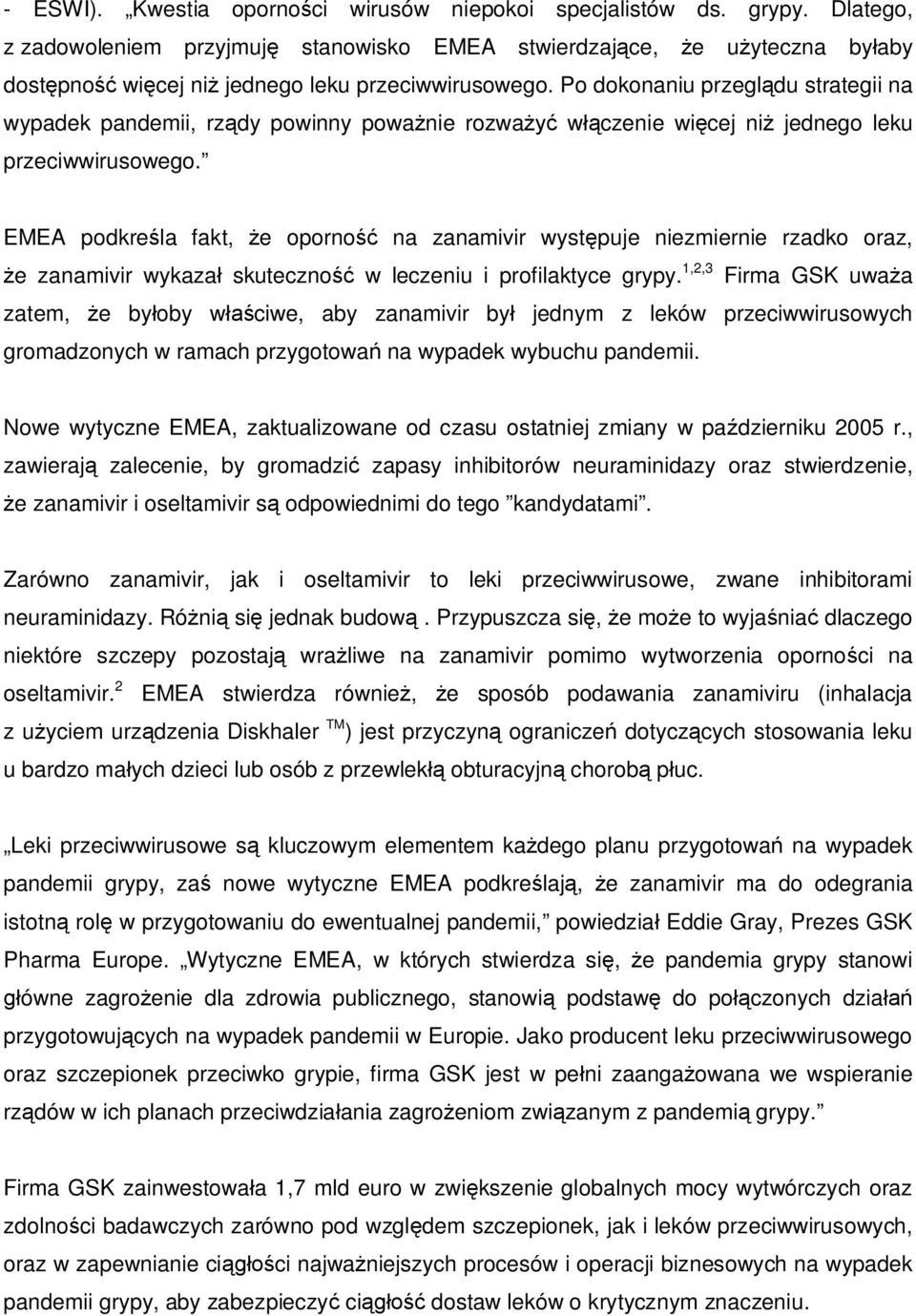 Po dokonaniu przegl du strategii na wypadek pandemii, rz dy powinny powa nie rozwa w czenie wi cej ni jednego leku przeciwwirusowego.