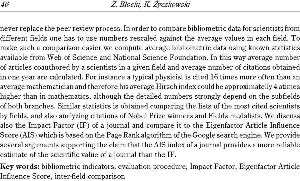 To make such a comparison easier we compute average bibliometric data using known statistics available from Web of Science and National Science Foundation.