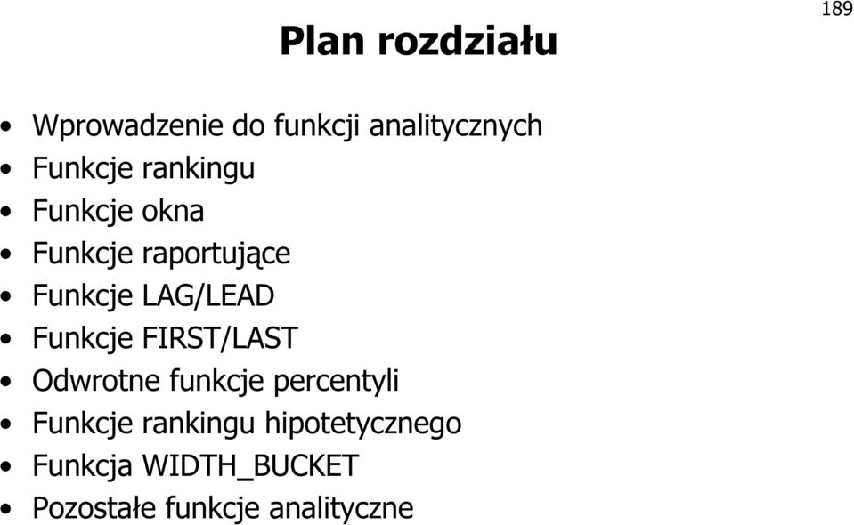 LAG/LEAD Funkcje FIRST/LAST Odwrotne funkcje percentyli Funkcje