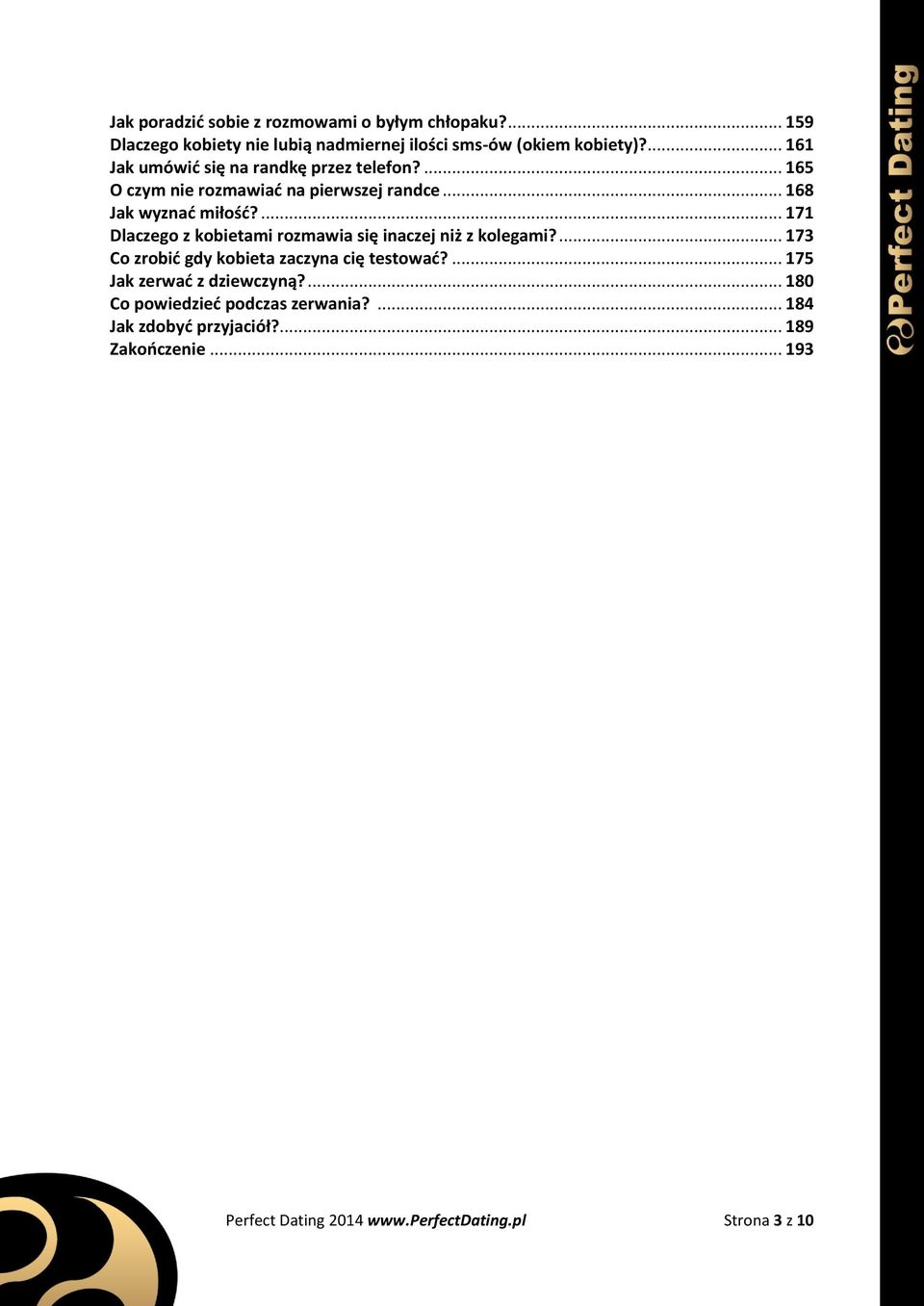 ... 171 Dlaczego z kobietami rozmawia się inaczej niż z kolegami?... 173 Co zrobić gdy kobieta zaczyna cię testować?