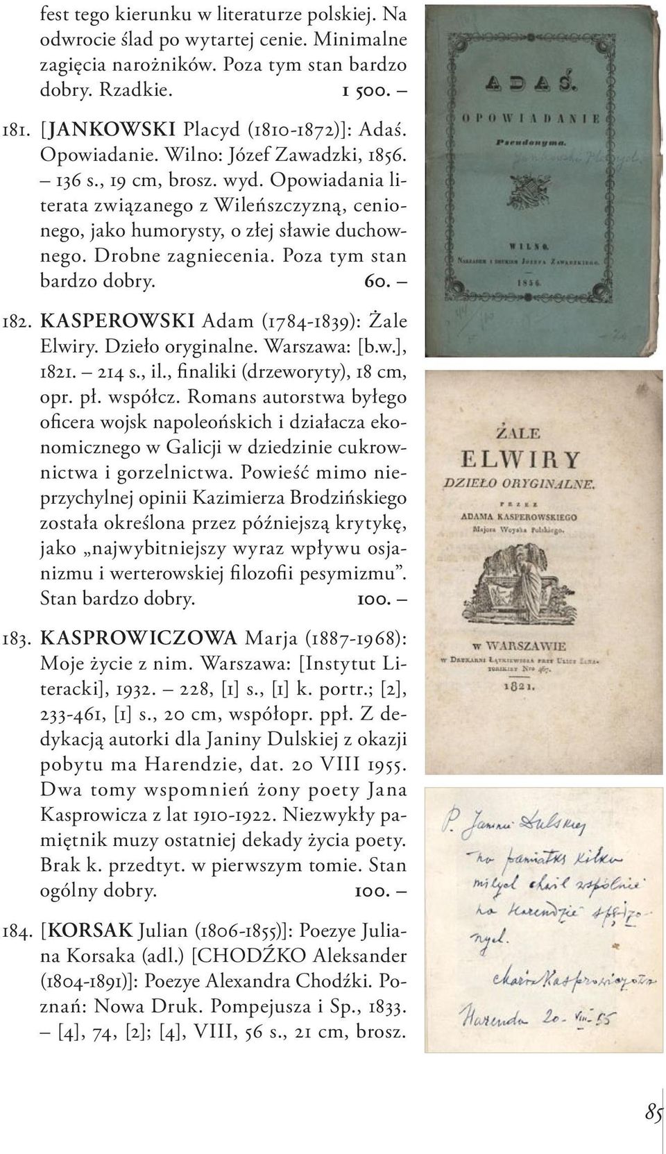 Poza tym stan bardzo dobry. 60. 182. KASPEROWSKI Adam (1784-1839): Żale Elwiry. Dzieło oryginalne. Warszawa: [b.w.], 1821. 214 s., il., finaliki (drzeworyty), 18 cm, opr. pł. współcz.