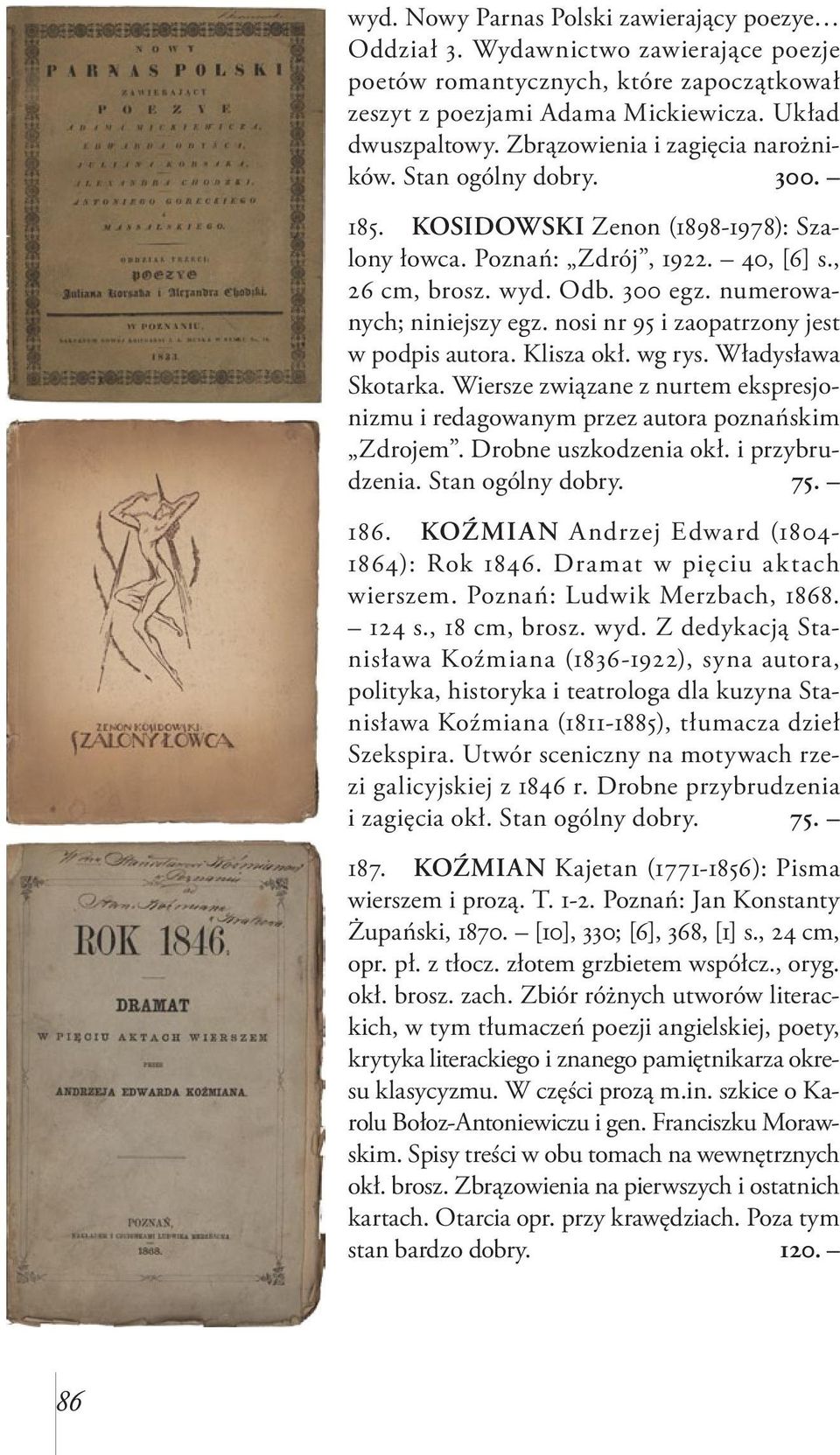 numerowanych; niniejszy egz. nosi nr 95 i zaopatrzony jest w podpis autora. Klisza okł. wg rys. Władysława Skotarka.