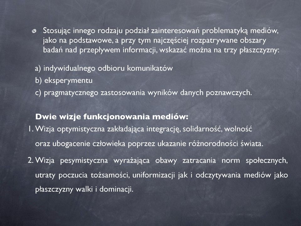 Dwie wizje funkcjonowania mediów: 1.