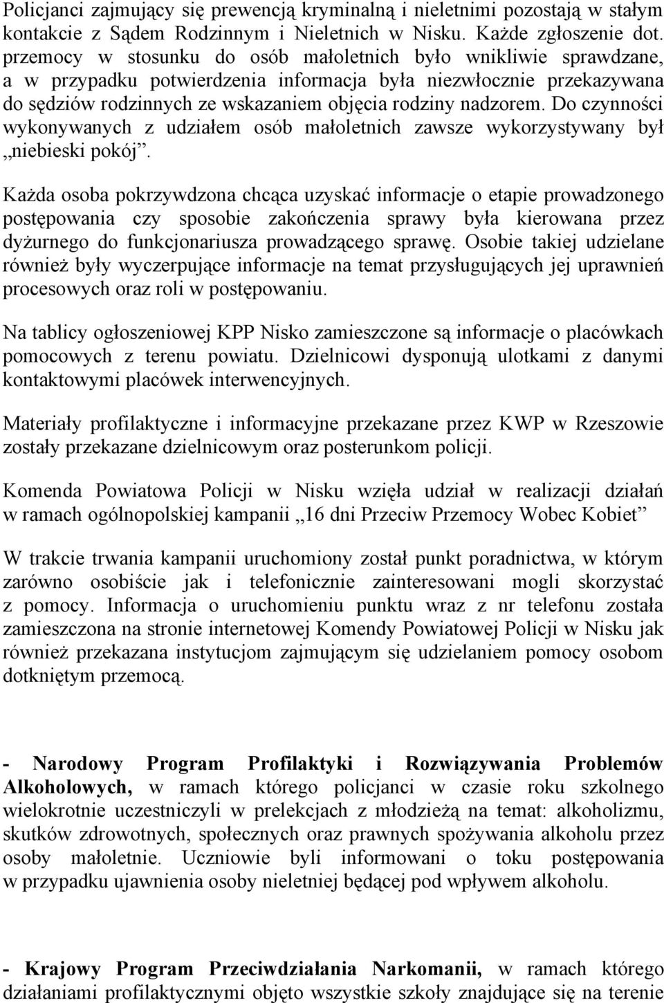 Do czynności wykonywanych z udziałem osób małoletnich zawsze wykorzystywany był niebieski pokój.