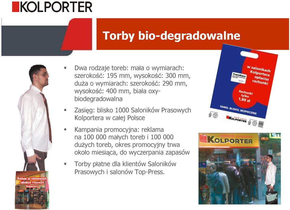 Prasowych Kolportera w całej Polsce Kampania promocyjna: reklama na 100 000 małych toreb i 100 000 dużych
