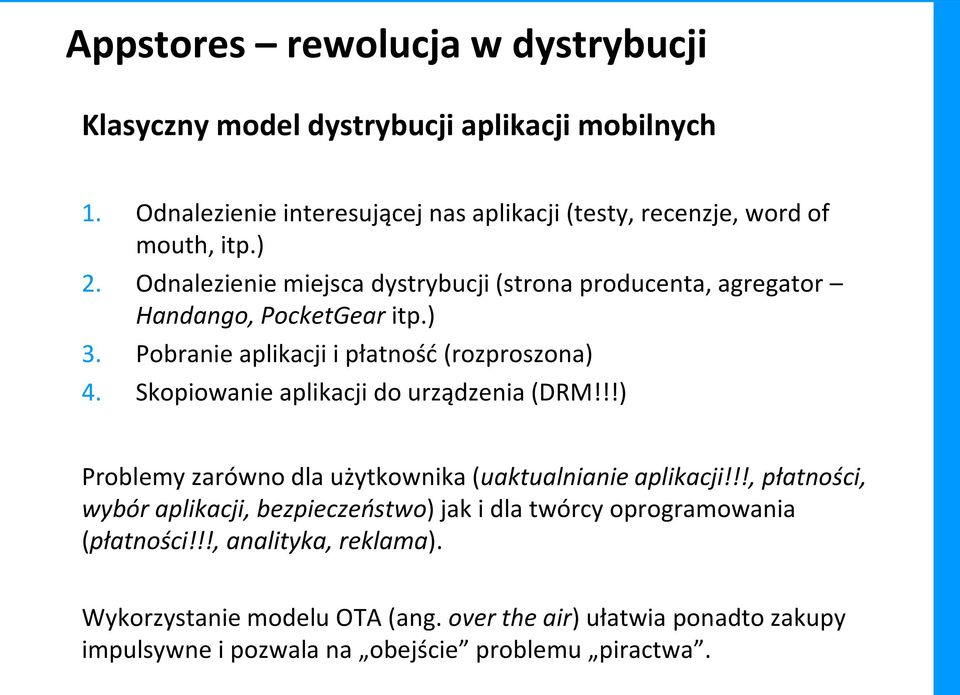 Odnalezienie miejsca dystrybucji (strona producenta, agregator Handango, PocketGear itp.) 3. Pobranie aplikacji i płatnośd (rozproszona) 4.