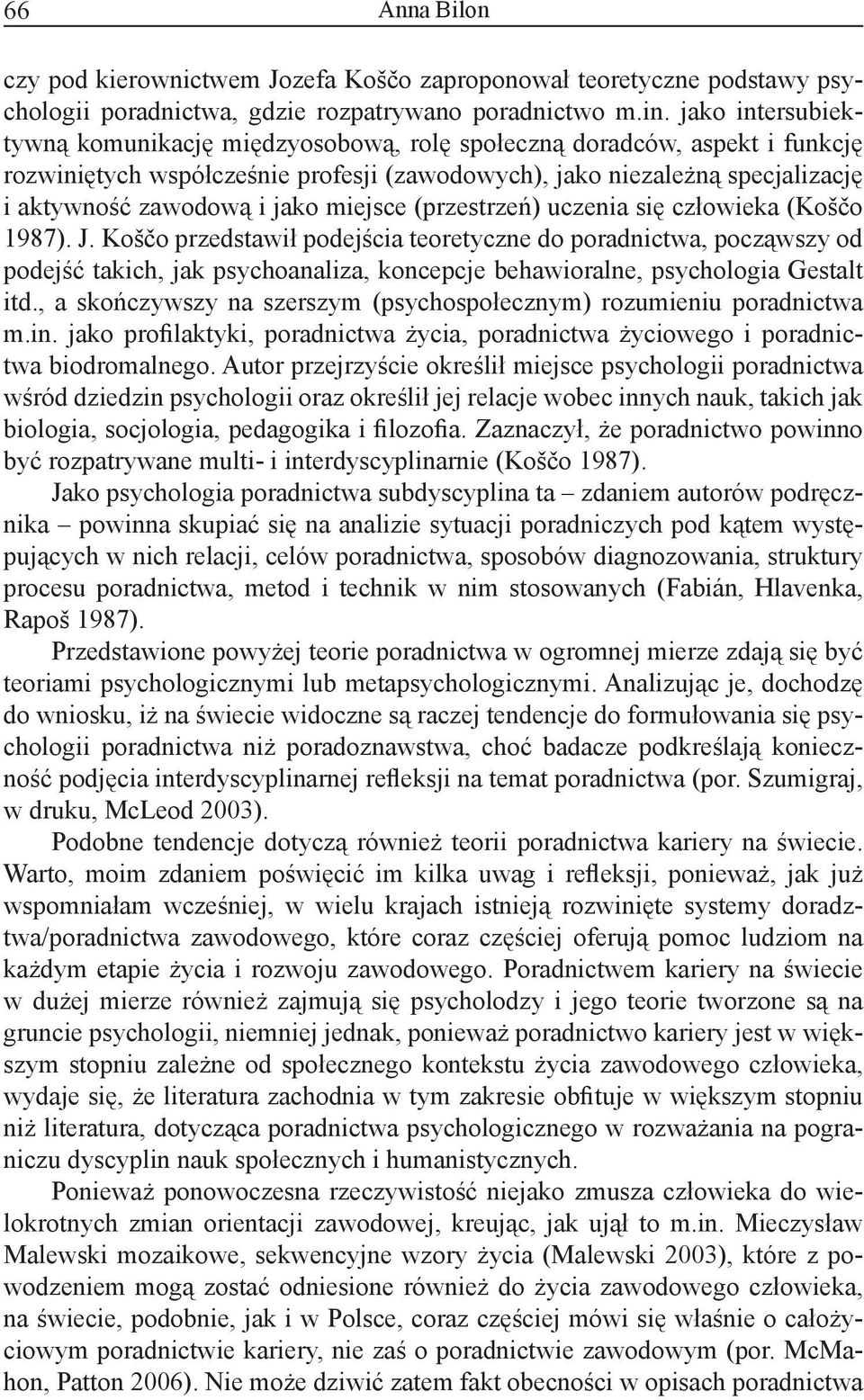 miejsce (przestrzeń) uczenia się człowieka (Koščo 1987). J.