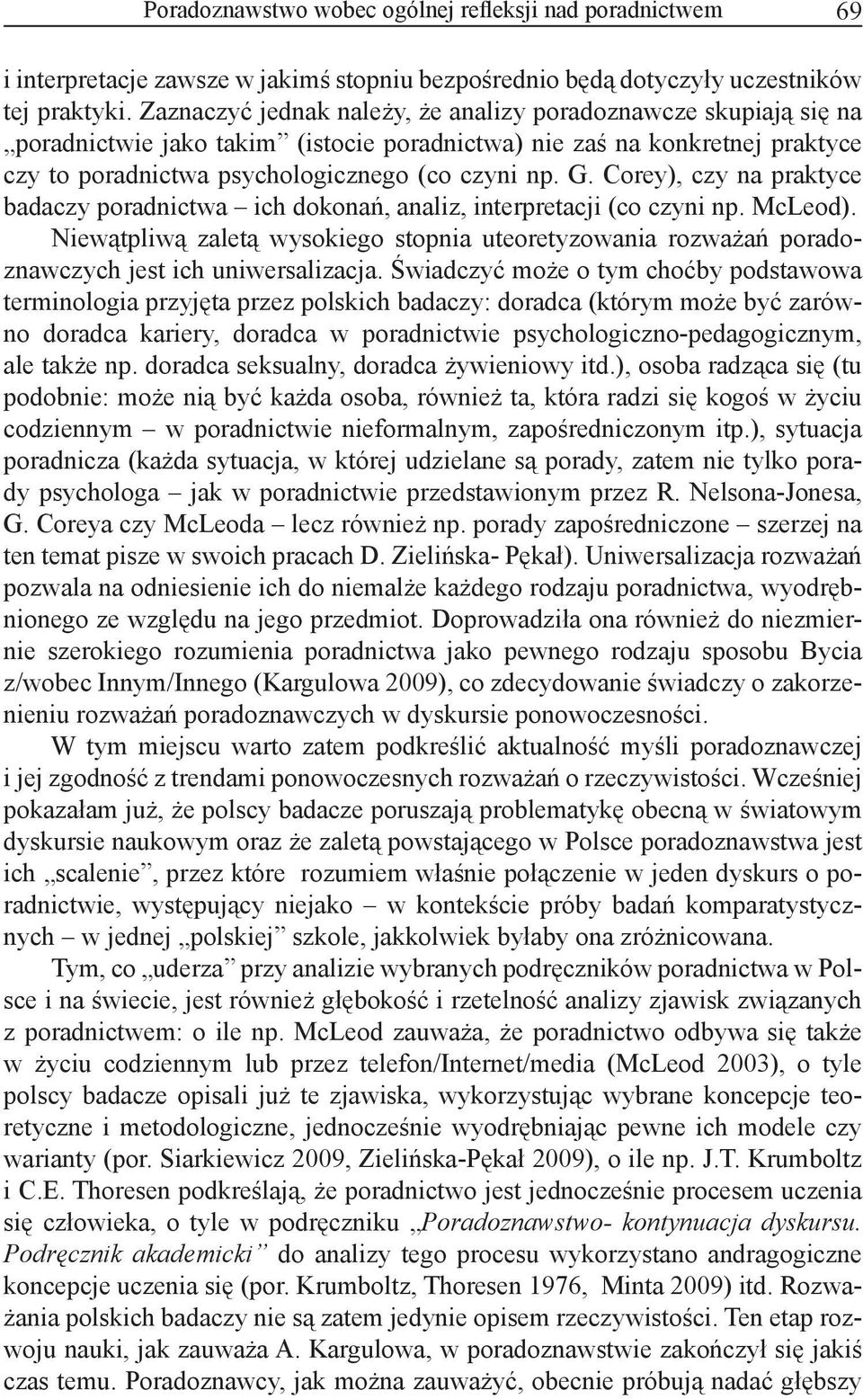 Corey), czy na praktyce badaczy poradnictwa ich dokonań, analiz, interpretacji (co czyni np. McLeod).