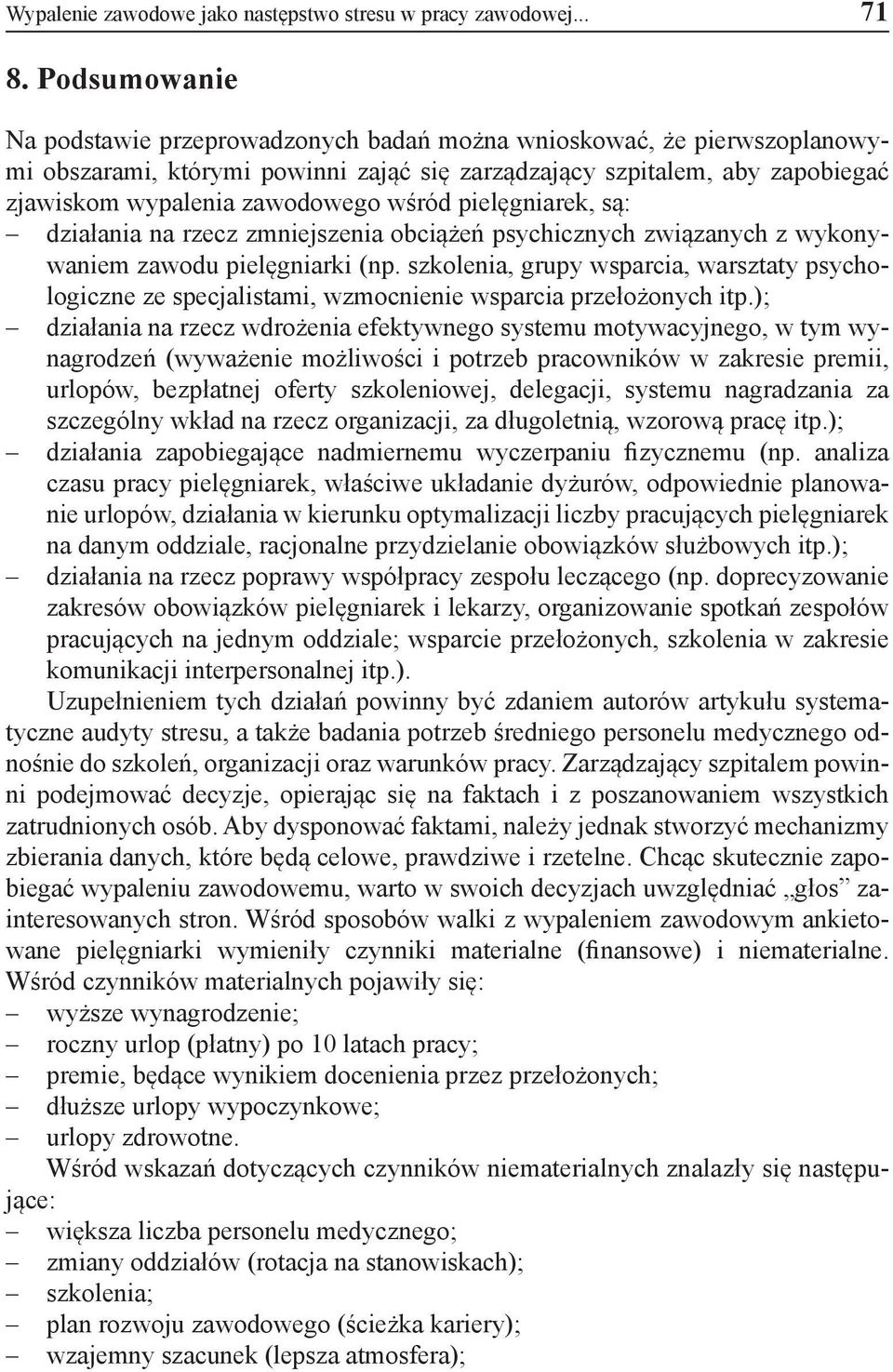 wśród pielęgniarek, są: działania na rzecz zmniejszenia obciążeń psychicznych związanych z wykonywaniem zawodu pielęgniarki (np.