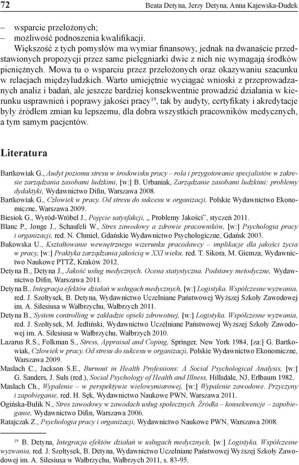 Mowa tu o wsparciu przez przełożonych oraz okazywaniu szacunku w relacjach międzyludzkich.