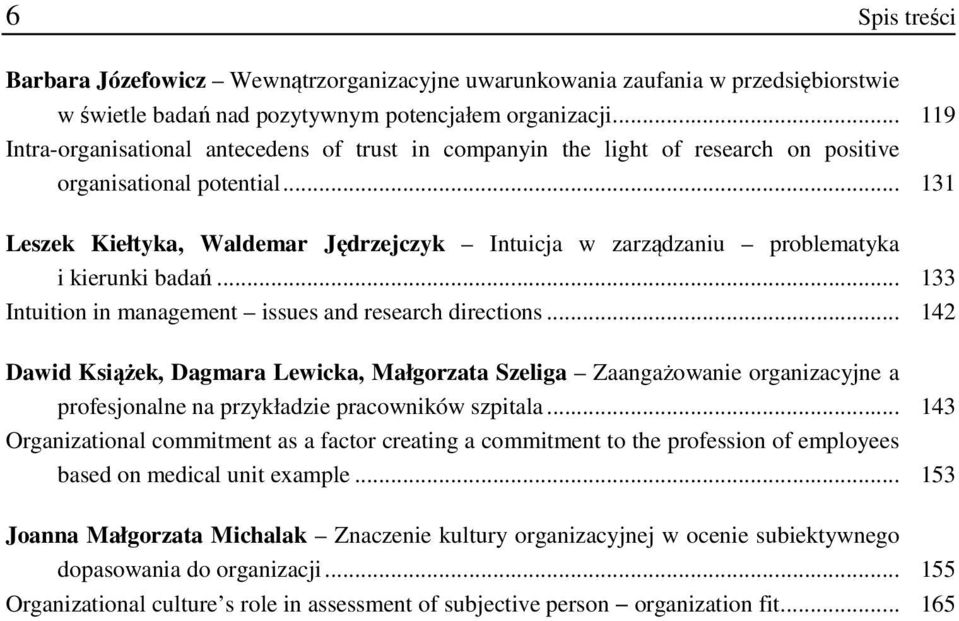 .. 133 Intuition in mngement issues nd reserch directions... 142 Dwid Książek, Dgmr Lewick, Młgort Selig Zngżownie orgnicyjne profesjonlne n prykłdie prcowników spitl.