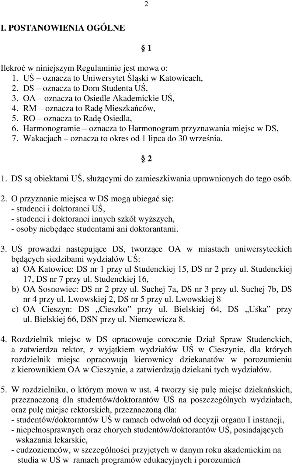 DS są obiektami UŚ, służącymi do zamieszkiwania uprawnionych do tego osób. 2.