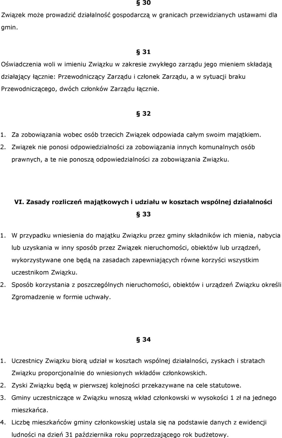 członków Zarządu łącznie. 32 1. Za zobowiązania wobec osób trzecich Związek odpowiada całym swoim majątkiem. 2.