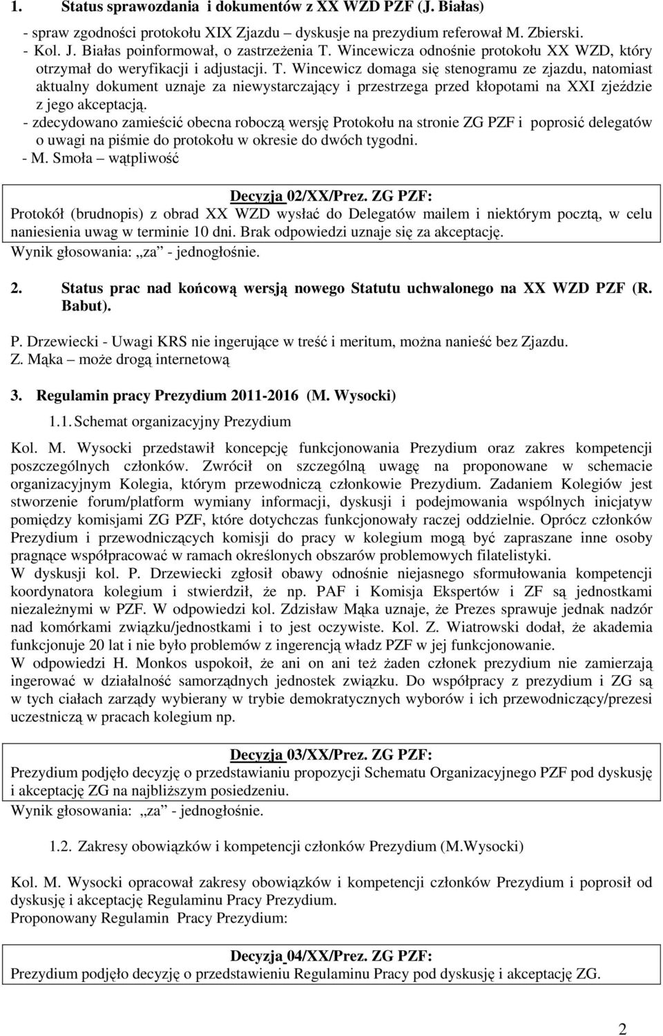 Wincewicz domaga się stenogramu ze zjazdu, natomiast aktualny dokument uznaje za niewystarczający i przestrzega przed kłopotami na XXI zjeździe z jego akceptacją.