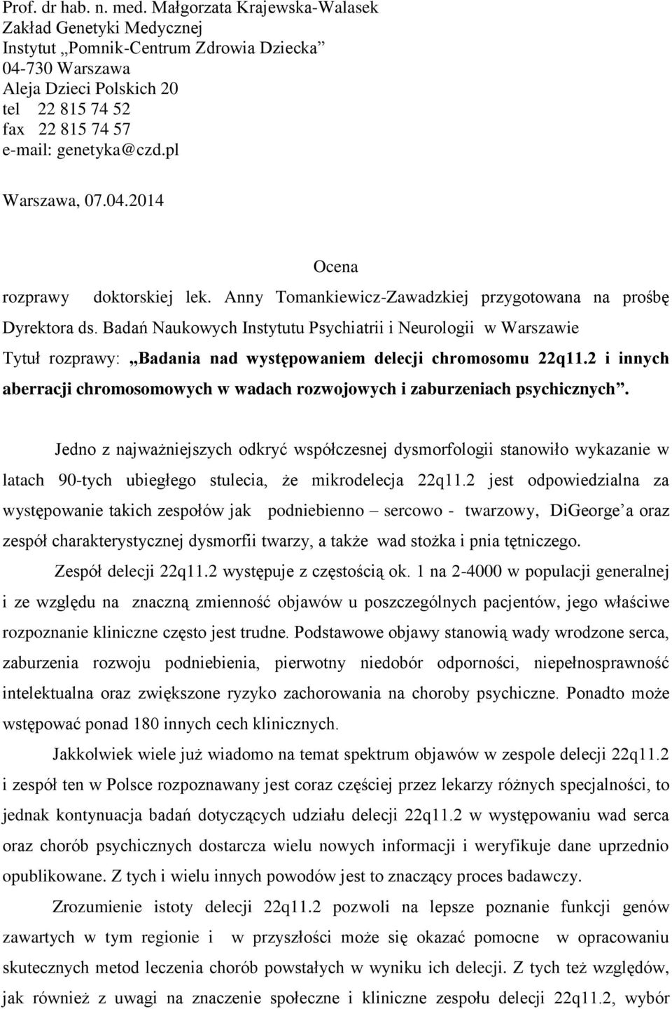 pl Warszawa, 07.04.2014 Ocena rozprawy doktorskiej lek. Anny Tomankiewicz-Zawadzkiej przygotowana na prośbę Dyrektora ds.