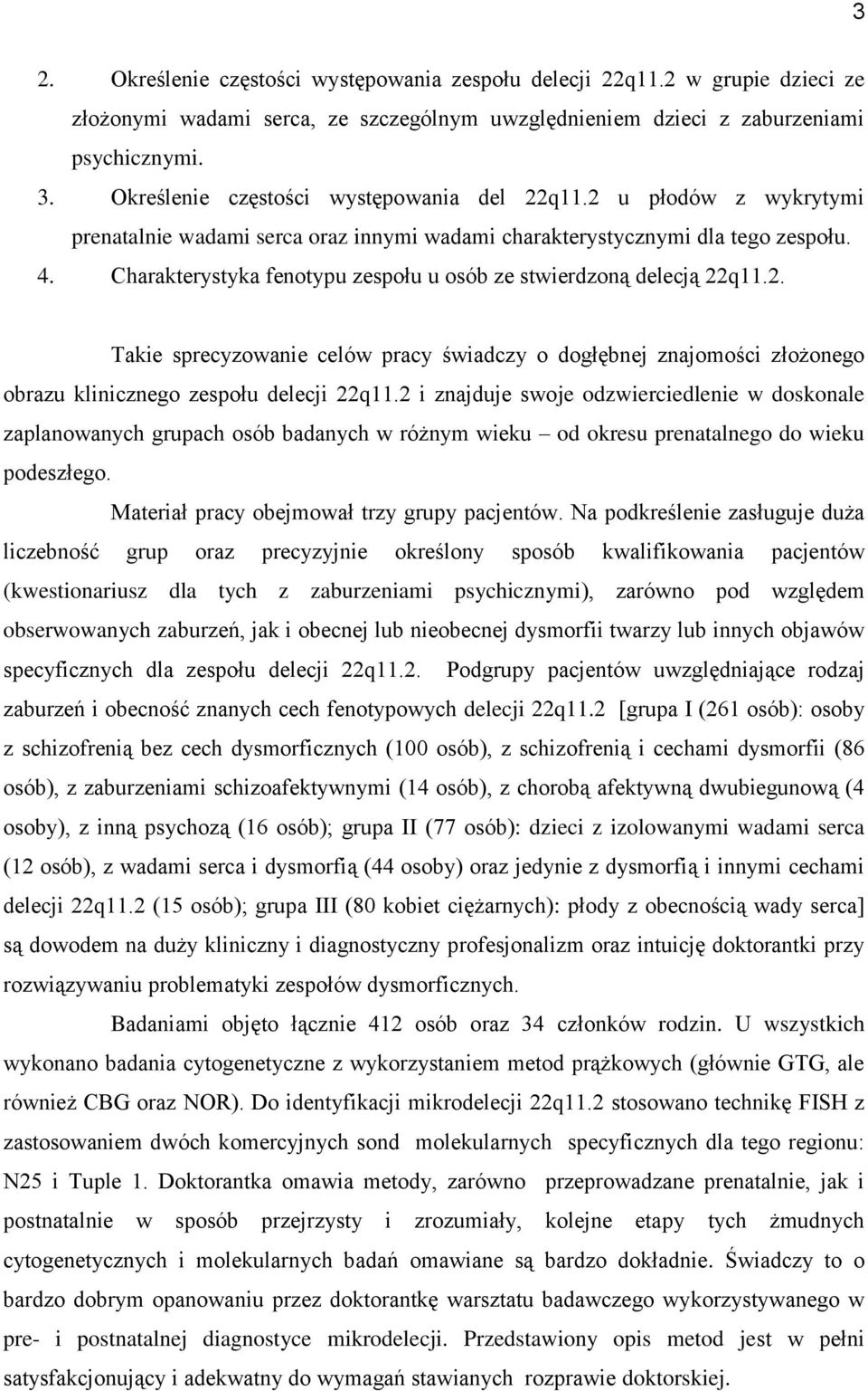 Charakterystyka fenotypu zespołu u osób ze stwierdzoną delecją 22q11.2. Takie sprecyzowanie celów pracy świadczy o dogłębnej znajomości złożonego obrazu klinicznego zespołu delecji 22q11.