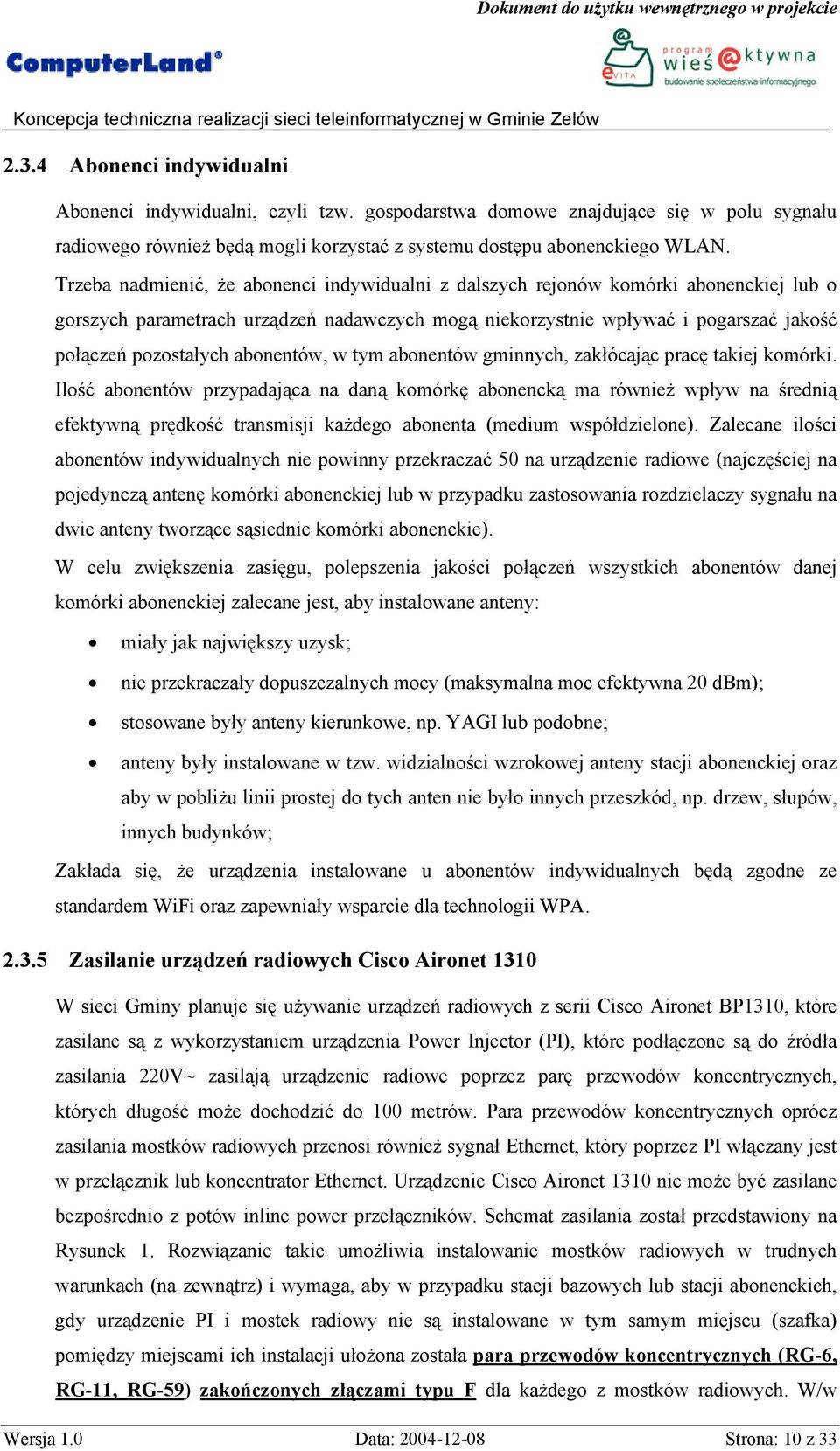 abonentów, w tym abonentów gminnych, zakłócając pracę takiej komórki.