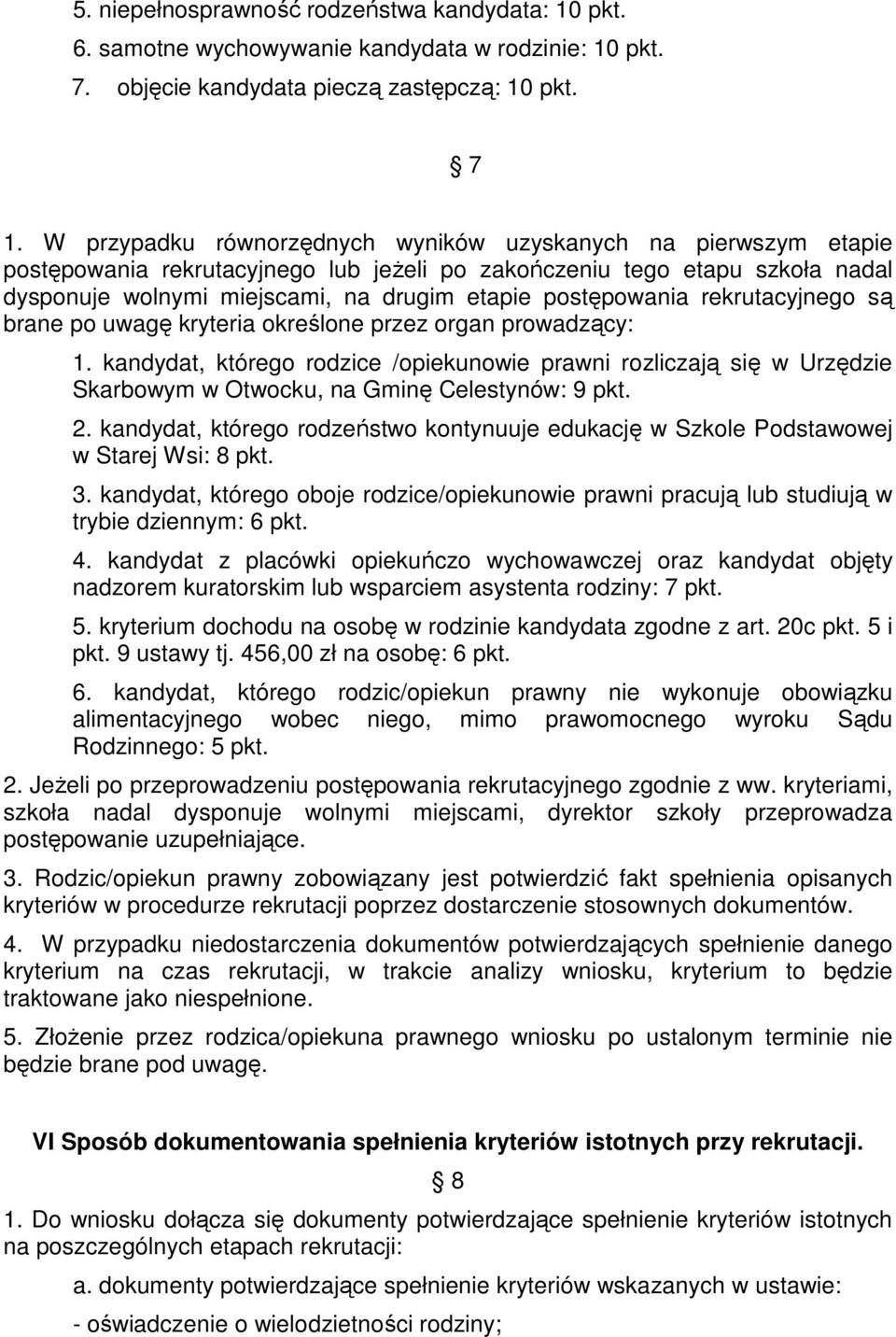 postępowania rekrutacyjnego są brane po uwagę kryteria określone przez organ prowadzący: 1.