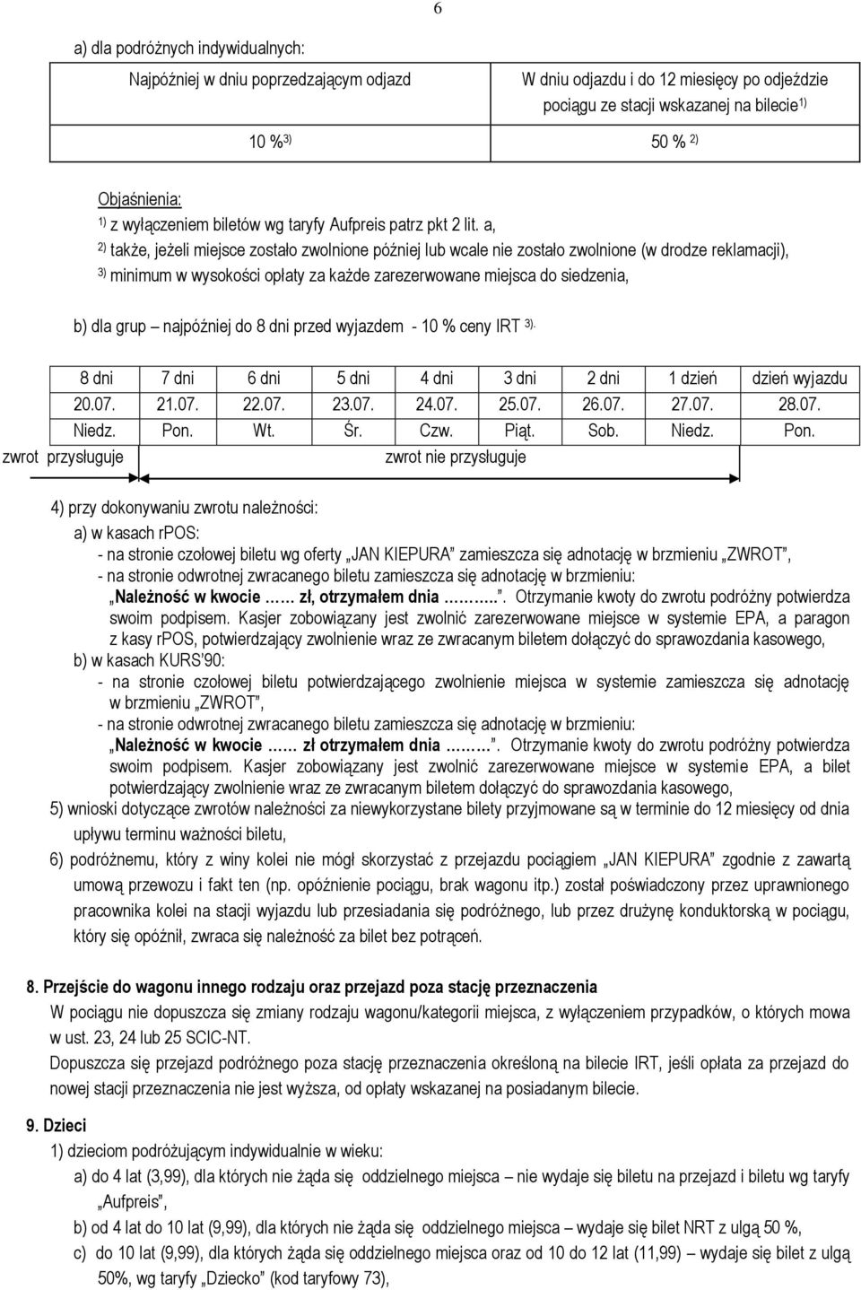 a, 2) także, jeżeli miejsce zostało zwolnione później lub wcale nie zostało zwolnione (w drodze reklamacji), 3) minimum w wysokości opłaty za każde zarezerwowane miejsca do siedzenia, b) dla grup