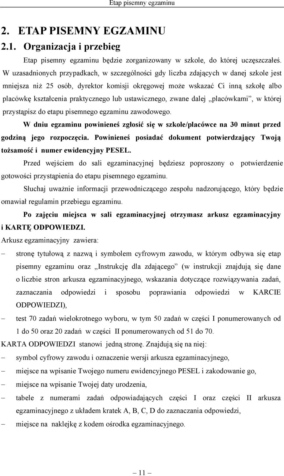 praktycznego lub ustawicznego, zwane dalej placówkami, w której przystąpisz do etapu pisemnego egzaminu zawodowego.