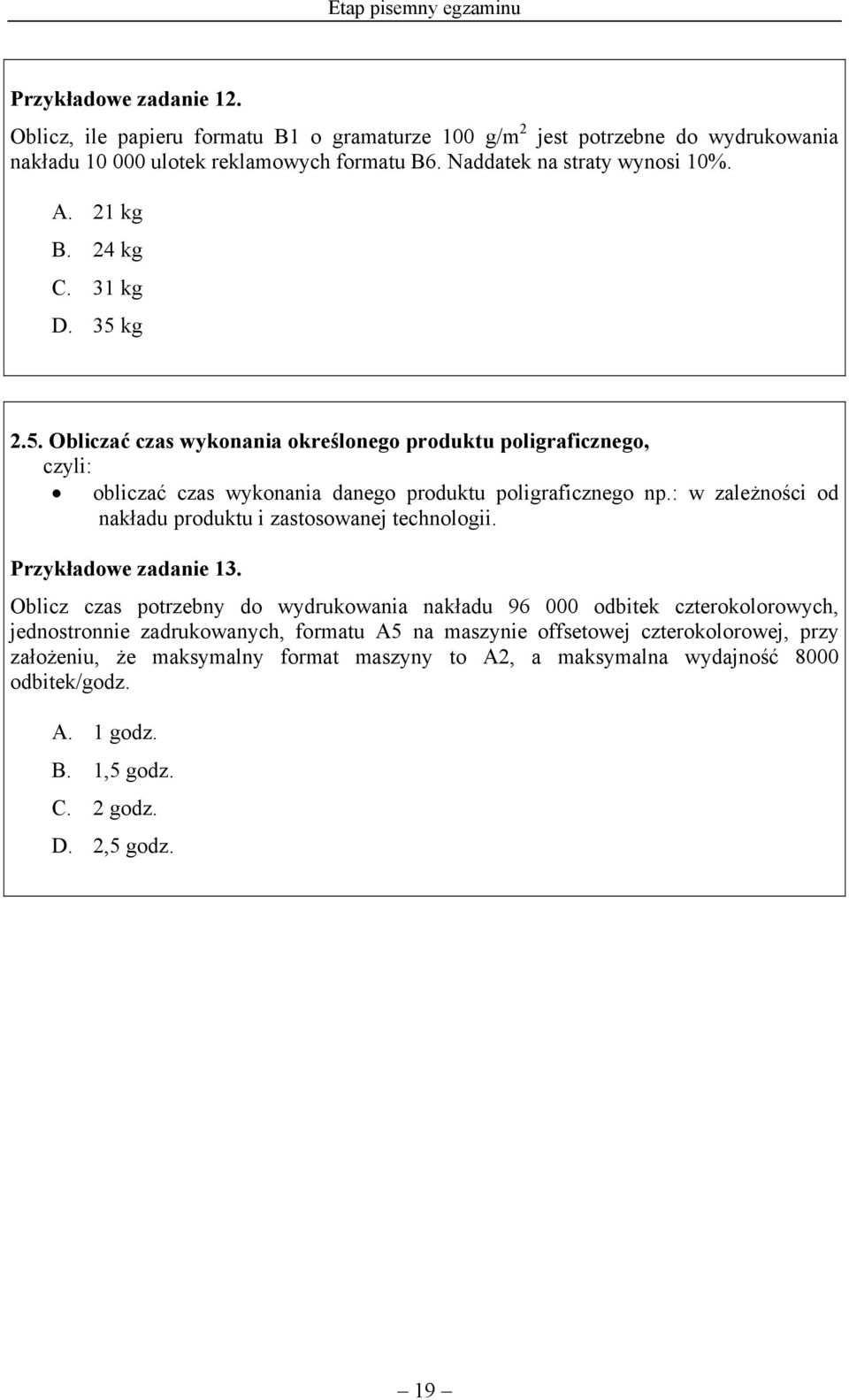 : w zależności od nakładu produktu i zastosowanej technologii. Przykładowe zadanie 13.