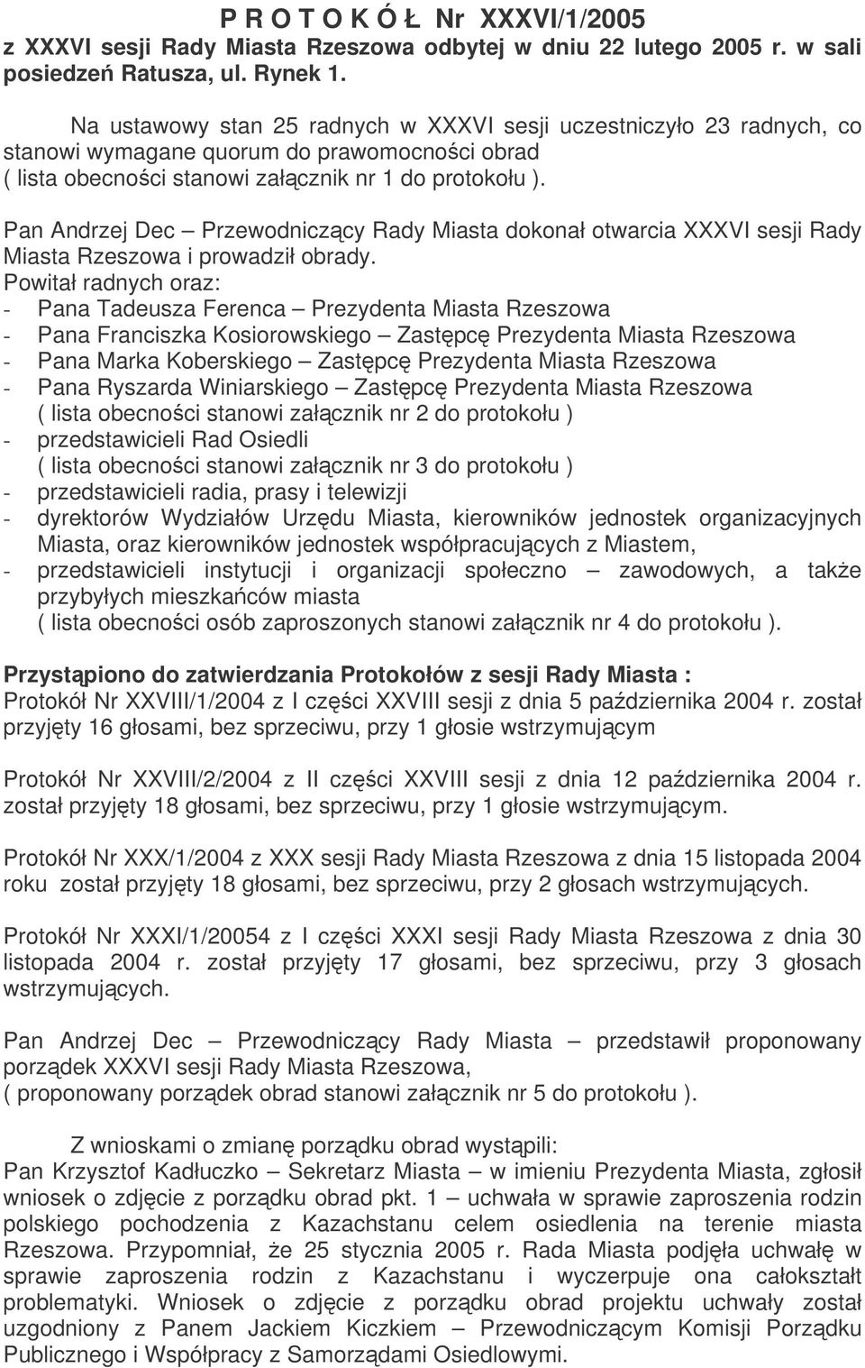 Pan Andrzej Dec Przewodniczcy Rady Miasta dokonał otwarcia XXXVI sesji Rady Miasta Rzeszowa i prowadził obrady.