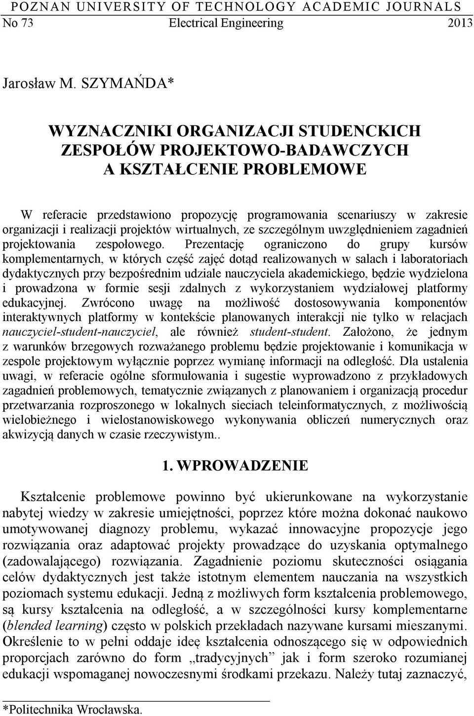 realizacji projektów wirtualnych, ze szczególnym uwzględnieniem zagadnień projektowania zespołowego.