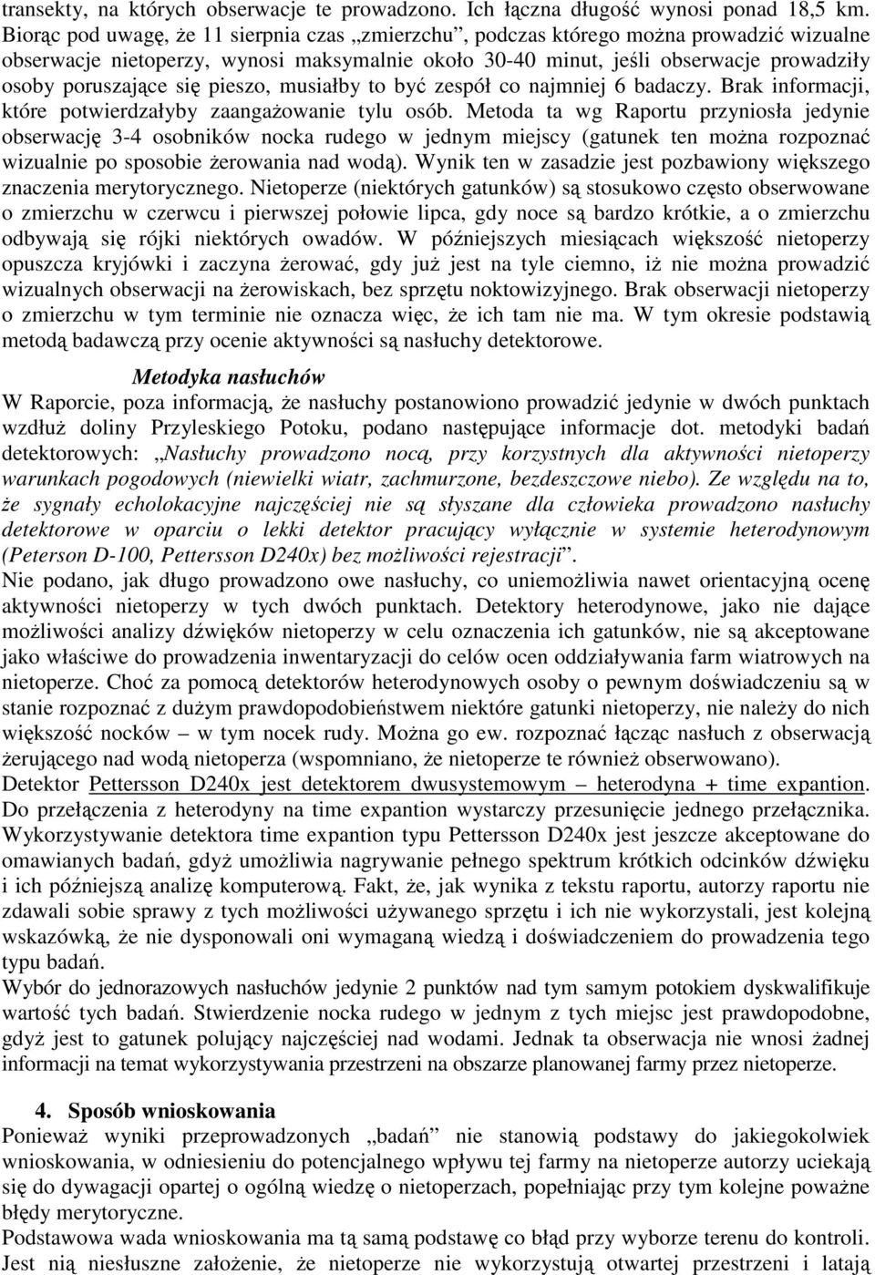 się pieszo, musiałby to być zespół co najmniej 6 badaczy. Brak informacji, które potwierdzałyby zaangażowanie tylu osób.