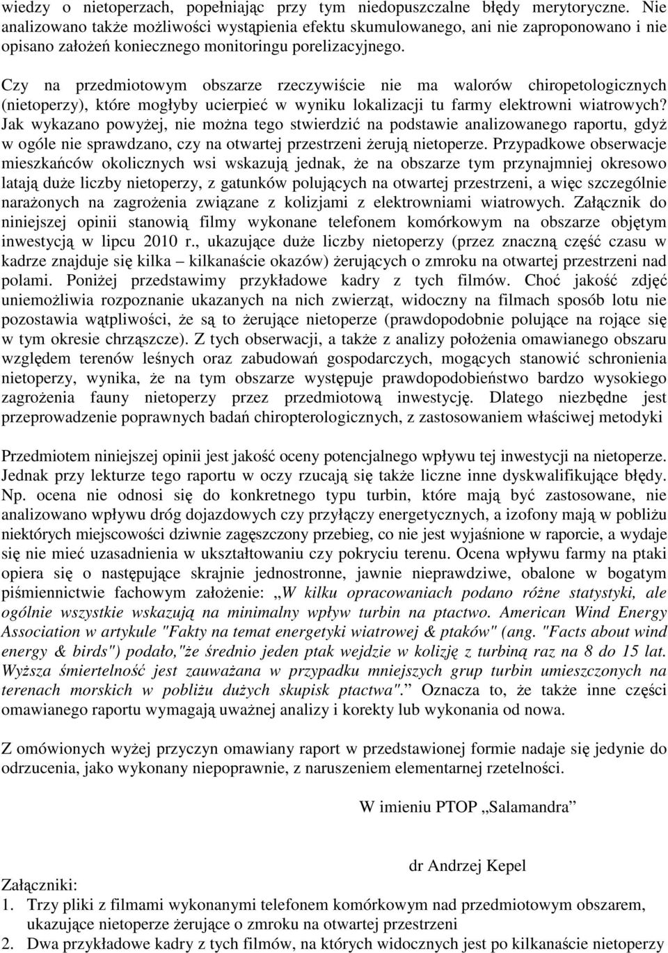 Czy na przedmiotowym obszarze rzeczywiście nie ma walorów chiropetologicznych (nietoperzy), które mogłyby ucierpieć w wyniku lokalizacji tu farmy elektrowni wiatrowych?