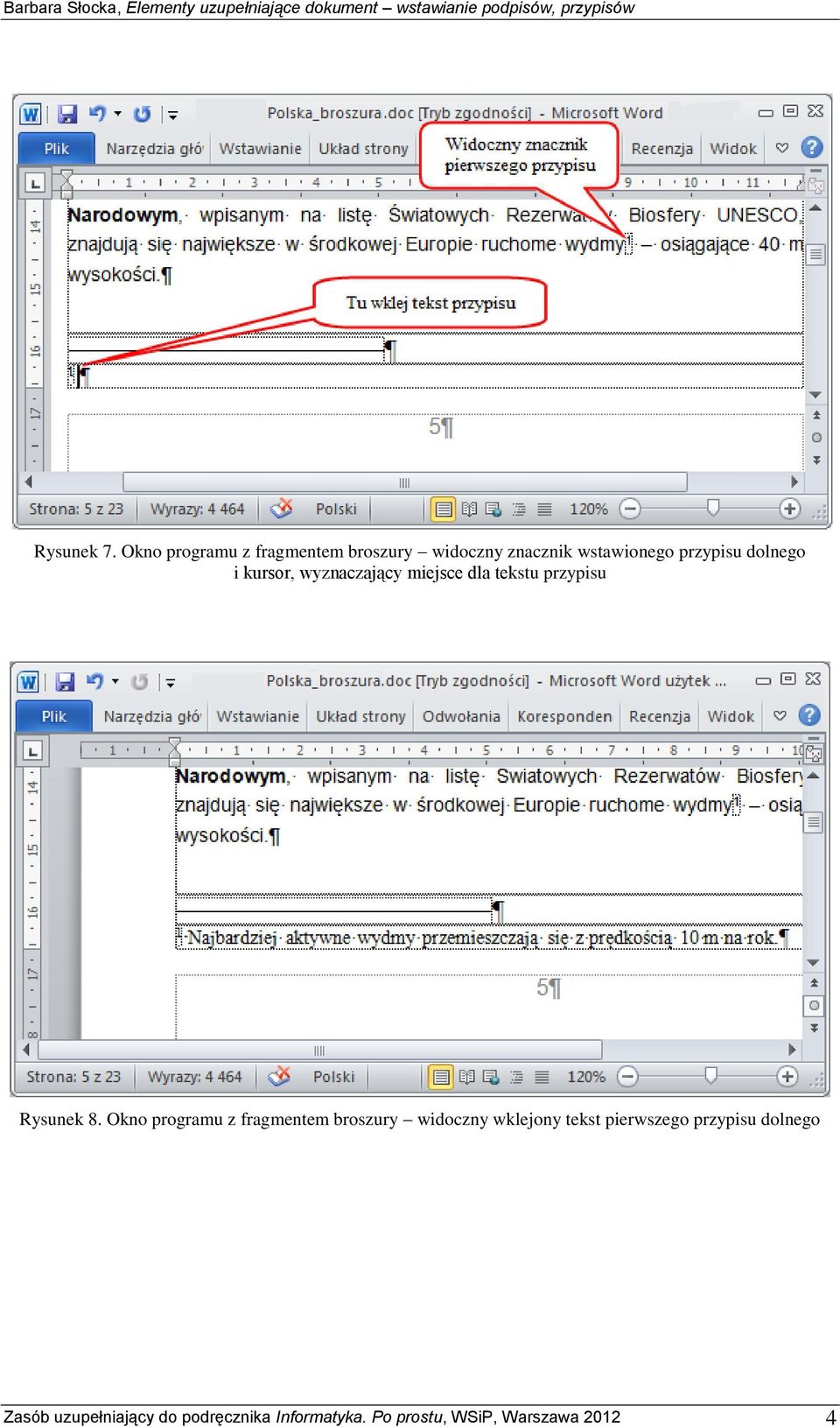 dolnego i kursor, wyznaczający miejsce dla tekstu przypisu Rysunek 8.