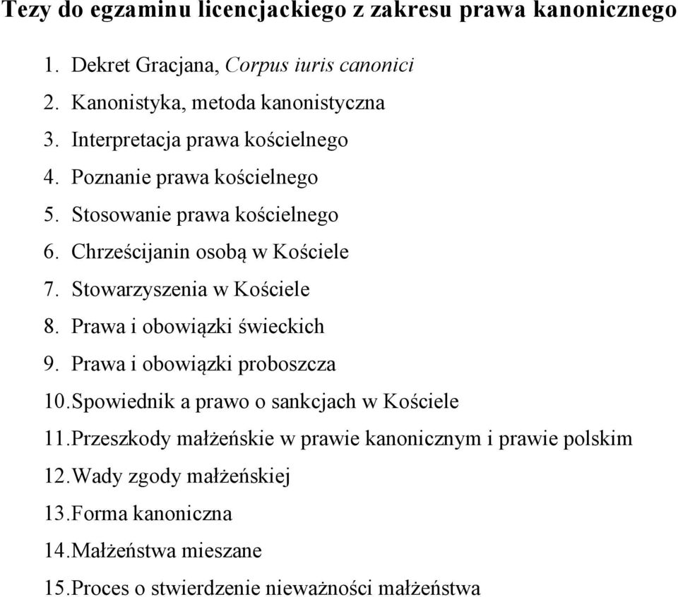 Stowarzyszenia w Kościele 8. Prawa i obowiązki świeckich 9. Prawa i obowiązki proboszcza 10. Spowiednik a prawo o sankcjach w Kościele 11.