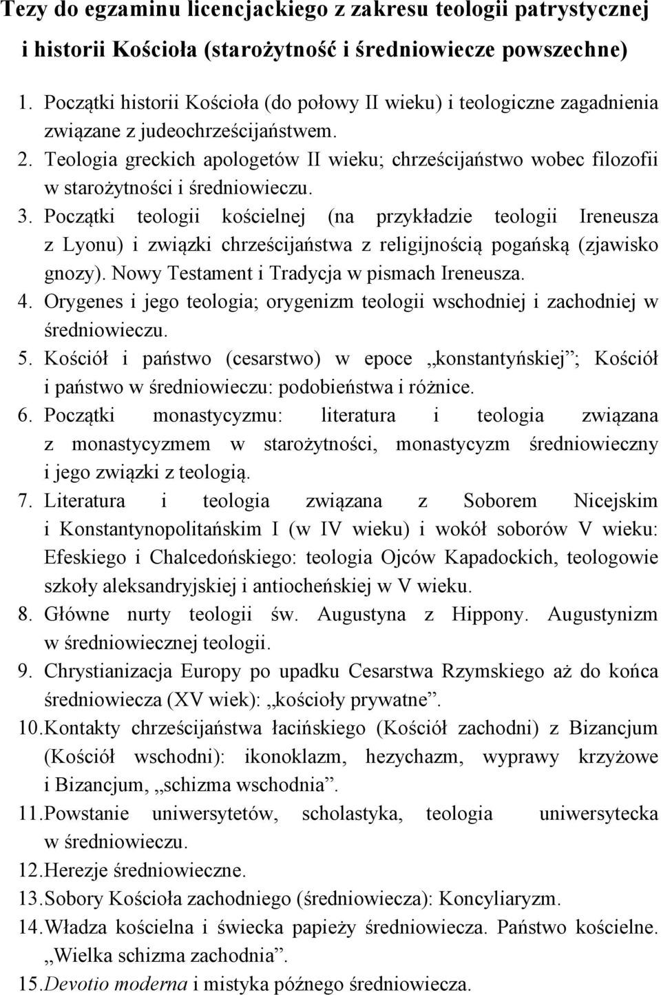 Teologia greckich apologetów II wieku; chrześcijaństwo wobec filozofii w starożytności i średniowieczu. 3.