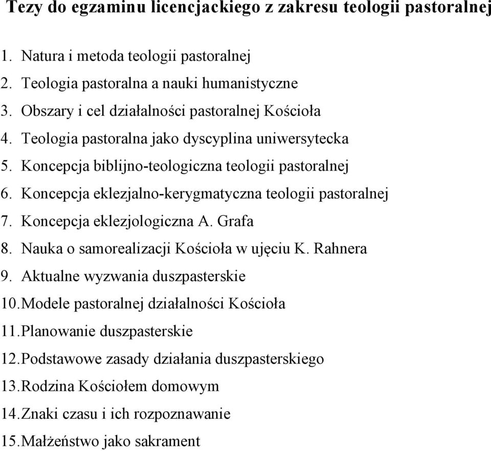 Koncepcja eklezjalno-kerygmatyczna teologii pastoralnej 7. Koncepcja eklezjologiczna A. Grafa 8. Nauka o samorealizacji Kościoła w ujęciu K. Rahnera 9.