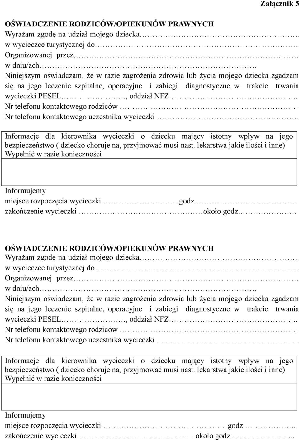 trwania wycieczki PESEL., oddział NFZ.. Nr telefonu kontaktowego rodziców Nr telefonu kontaktowego uczestnika wycieczki.