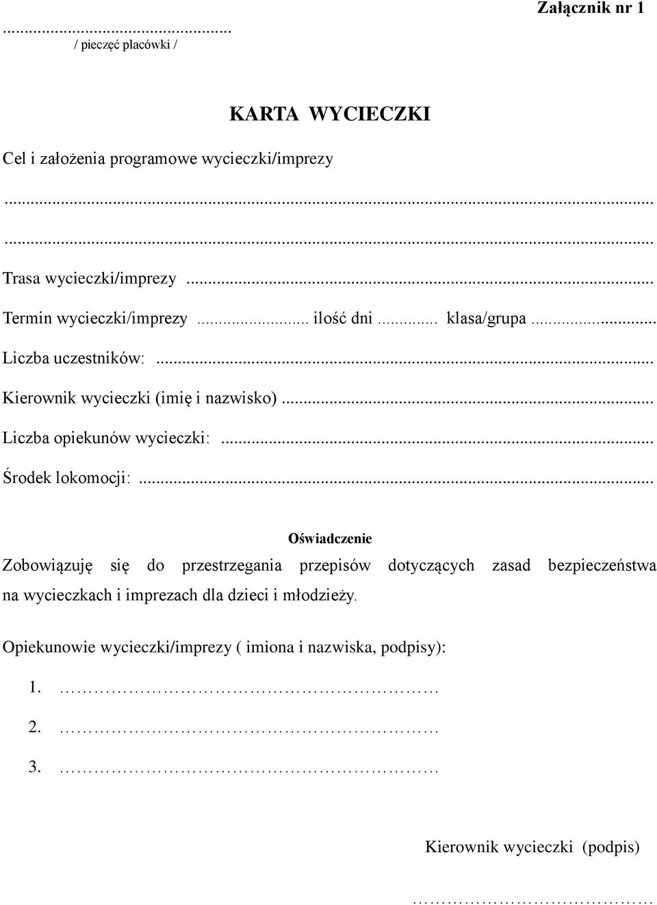 .. Liczba opiekunów wycieczki:... Środek lokomocji:.