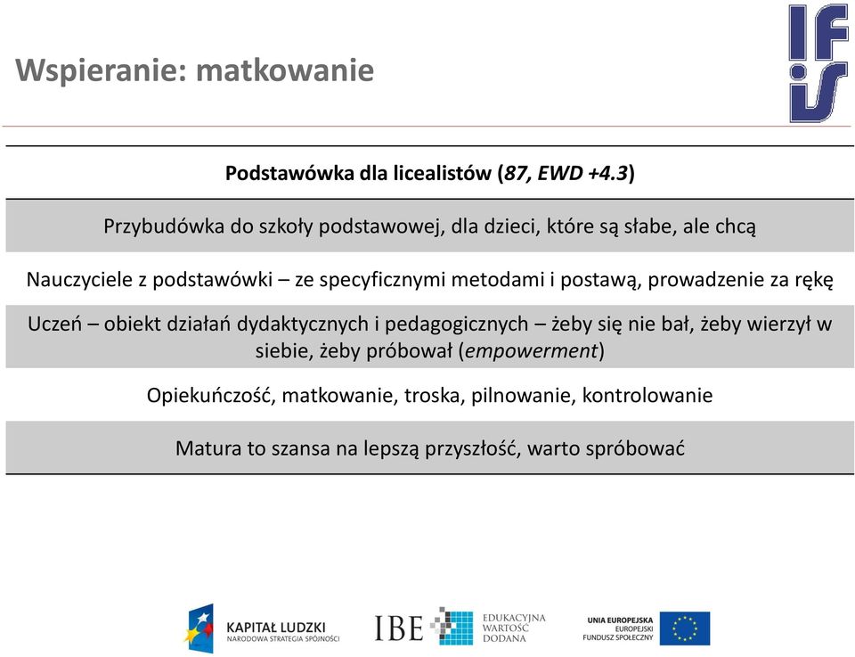 specyficznymi metodami i postawą, prowadzenie za rękę Uczeń obiekt działań dydaktycznych i pedagogicznych żeby