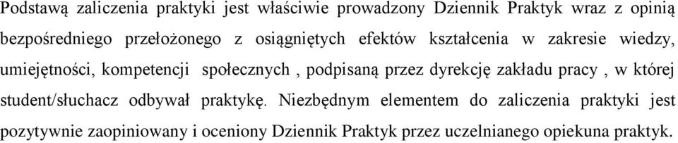 podpisaną przez dyrekcję zakładu pracy, w której student/słuchacz odbywał praktykę.