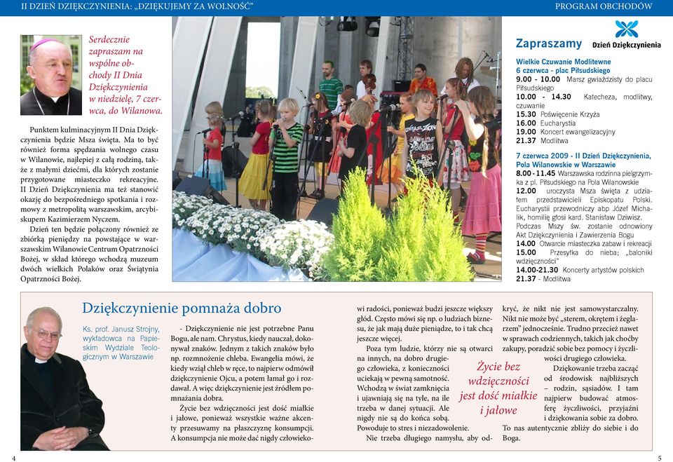 Ma to być również forma spędzania wolnego czasu w Wilanowie, najlepiej z całą rodziną, także z małymi dziećmi, dla których zostanie przygotowane miasteczko rekreacyjne.