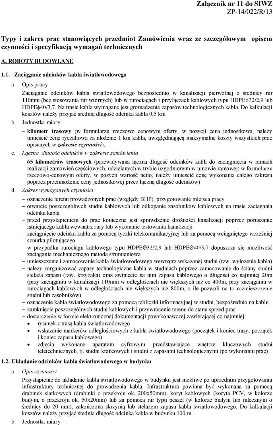 lub HDPE/3,7. Na trasie kabla wymagane jest gromadzenie zapasów technologicznych kabla.